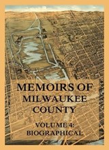 Memoirs of Milwaukee County, Volume 4 - Josiah Seymour Currey - 9783849661083