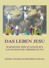 Das Leben Jesu - Georg Friedrich Wilhelm Hegel - 9783849661427