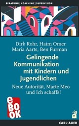 Gelingende Kommunikation mit Kindern und Jugendlichen - Dirk Rohr ; Haim Omer ; Maria Aarts ; Ben Furman - 9783849783440