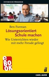 Lösungsorientiert Schule machen - Ben Furman - 9783849785017