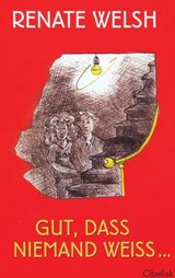Gut, dass niemand weiß ... - Renate Welsh - 9783851977707