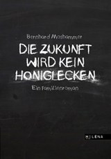 Die Zukunft wird kein Honiglecken - Bernhard Moshammer - 9783852862521