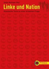 Linke und Nation - Karl Marx ; Friedrich Engels ; August Bebel ; Karl Kautsky ; Rosa Luxemburg ; Wladimir Iljitsch Lenin ; Josef Stalin ; Leo Trotzki ; Antonio Gramsci ; Otto Bauer ; Karl Renner ; James Connolly ; Ho Chi Minh ; Mao Zedong ; Harry Haywood ; Karl Radek ; Alex - 9783853718445