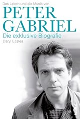 Das Leben und die Musik von Peter Gabriel - Daryl Easlea - 9783854454601