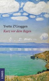Kurz vor dem Regen - Yvette Z'Graggen - 9783857879807