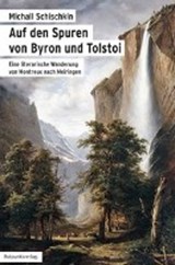Auf den Spuren von Byron und Tolstoi - SCHISCHKIN,  Michail - 9783858695154