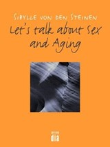 Let's talk about Sex - and Aging - Sibylle von den Steinen - 9783860345542