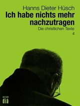 Ich habe nichts mehr nachzutragen - Hanns Dieter Hüsch - 9783860345863