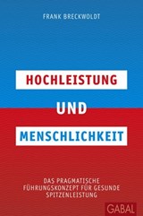 Hochleistung und Menschlichkeit - Frank Breckwoldt - 9783862009725