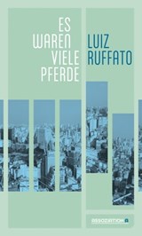 Es waren viele Pferde - Luiz Ruffato - 9783862416011