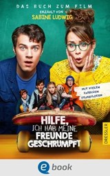 Hilfe, ich hab meine Freunde geschrumpft - Sabine Ludwig - 9783862721665