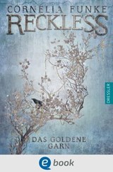 Reckless 3. Das goldene Garn - Cornelia Funke ; Mirada - 9783862723119
