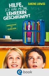 Hilfe, ich hab meine Lehrerin geschrumpft - Sabine Ludwig - 9783862724789