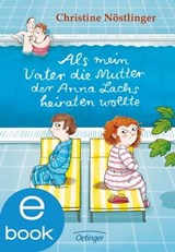 Als mein Vater die Mutter der Anna Lachs heiraten wollte - Christine Nöstlinger - 9783862746286