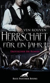 Herrschaft für ein Jahr | Erotischer SM-Roman - Ven Rouven - 9783862773589
