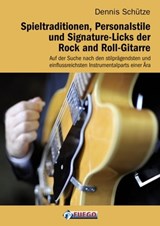 Spieltraditionen, Personalstile und Signature-Licks der Rock and Roll-Gitarre - Dennis Schütze - 9783862870448