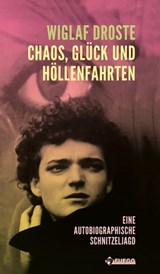 Chaos, Glück und Höllenfahrten - Wiglaf Droste ; Peter Köhler ; Christian Y. Schmidt ; Hans Zippert ; Funny van Dannen ; Franz Dobler ; Fritz Eckenga ; Arnulf Rating ; Joe Bauer ; Rayk Wieland ; Ralf Sotscheck ; Gerhard Henschel - 9783862872398