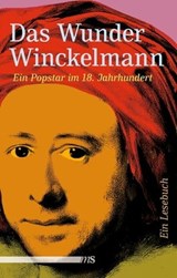 Das Wunder Winckelmann - Johann Joachim Winckelmann ; Johann Wolfgang Goethe ; Alexander Ungern-Sternberg ; Walter Pater ; Johann Gottfried Herder ; Gerhard Hauptmann ; Victor Meyer-Eckhardt - 9783863002299