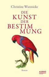 Die Kunst der Bestimmung - Christine Wunnicke - 9783863003111