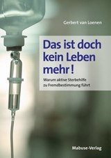Das ist doch kein Leben mehr! - Gerbert van Loenen - 9783863212162