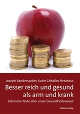 Besser reich und gesund als arm und krank - Joseph Randersacker ; Karin Ceballos Betancur - 9783863214562