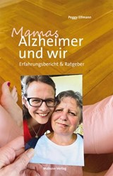 Mamas Alzheimer und wir - Peggy Elfmann - 9783863215774