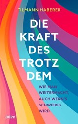 Die Kraft des Trotzdem - Tilmann Haberer - 9783863348908
