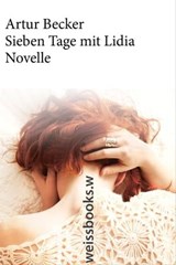 Sieben Tage mit Lidia - Artur Becker - 9783863370602