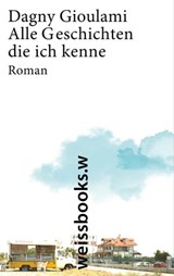 Alle Geschichten, die ich kenne - Dagny Gioulami - 9783863370855