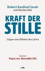 Kraft der Stille - Robert Kardinal Sarah ; Nicolas Diat ; Dysmas de Lassus - 9783863571832