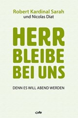 Herr bleibe bei uns - Robert Sarah ; Nicolas Diat - 9783863572518