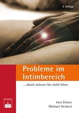 Probleme im Intimbereich... damit müssen Sie nicht leben! - Ines Ehmer ; Michael Herbert - 9783863711894
