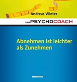 Der Psychocoach 3: Abnehmen ist leichter als Zunehmen - Andreas Winter - 9783863740023