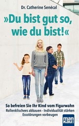 Du bist gut so, wie du bist! - Dr. Catherine Senécal - 9783863745462