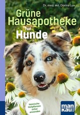 Grüne Hausapotheke für Hunde. Kompakt-Ratgeber - Dorina Lux - 9783863746438