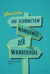 Die schönsten Wanderwege der Wanderhure - Julius Fischer - 9783863910600