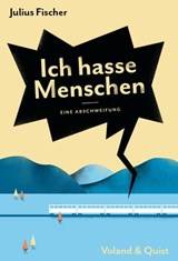 Ich hasse Menschen. Eine Abschweifung - Julius Fischer - 9783863912109