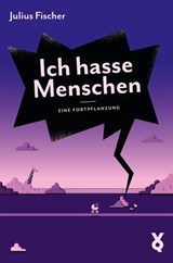 Ich hasse Menschen 3. Eine Fortpflanzung - Julius Fischer - 9783863914745