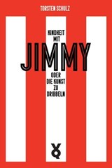 Kindheit mit Jimmy oder Die Kunst zu dribbeln - Torsten Schulz - 9783863914929