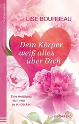 Dein Körper weiß alles über Dich - Lise Bourbeau - 9783864102851