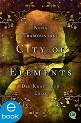 City of Elements 2. Die Kraft der Erde - Nena Tramountani - 9783864181009
