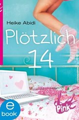 Plötzlich 14 - Heike Abidi - 9783864560385