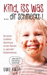 Kind, iss was ... dir schmeckt! - Uwe Knop - 9783864705069