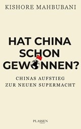 Hat China schon gewonnen? - Kishore Mahbubani - 9783864707742