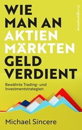 Wie man an Aktienmärkten Geld verdient - Michael Sincere - 9783864708961