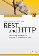REST und HTTP - Stefan Tilkov ; Martin Eigenbrodt ; Silvia Schreier ; Oliver Wolf - 9783864916441