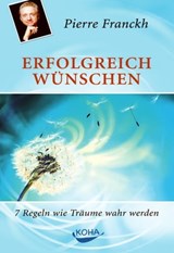Erfolgreich wünschen - Pierre Franckh - 9783867287029