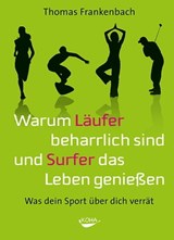 Warum Läufer beharrlich sind und Surfer das Leben genießen - Thomas Frankenbach - 9783867287128