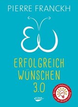 Erfolgreich wünschen 3.0 - Pierre Franckh - 9783867287531