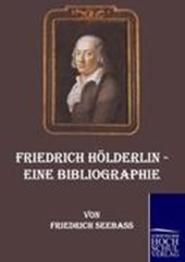 Friedrich Hoelderlin - Eine Bibliographie
